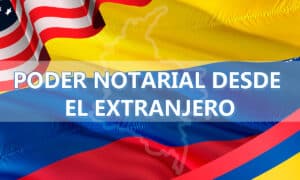 Cómo hacer un poder notarial desde el extranjero para Colombia