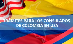 Trámites para los Consulados de Colombia en USA