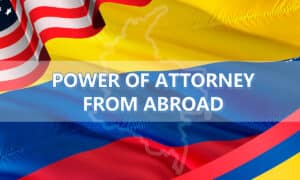 How to Grant a Power of Attorney from Abroad for Colombia