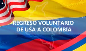 Regreso voluntario de USA a Colombia